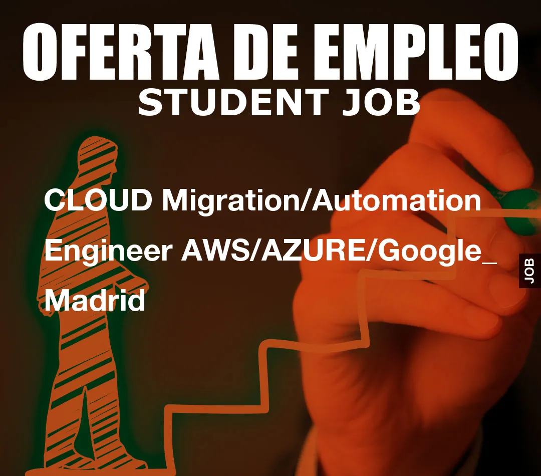 CLOUD Migration/Automation Engineer AWS/AZURE/Google_ Madrid