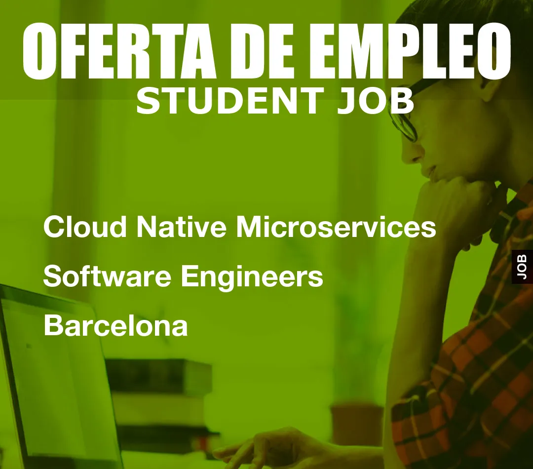 Cloud Native Microservices Software Engineers Barcelona