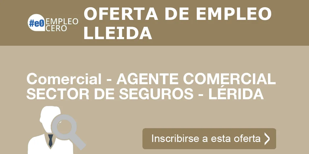 Comercial - AGENTE COMERCIAL SECTOR DE SEGUROS - LÉRIDA