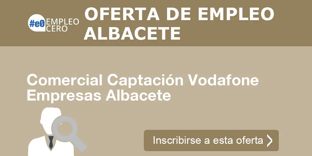 Comercial Captación Vodafone Empresas Albacete