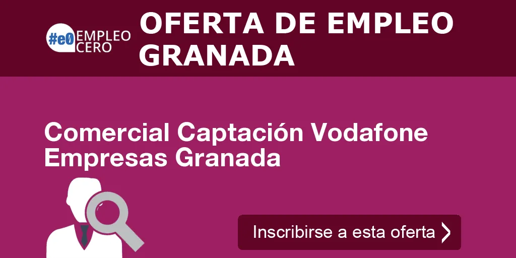 Comercial Captación Vodafone Empresas Granada