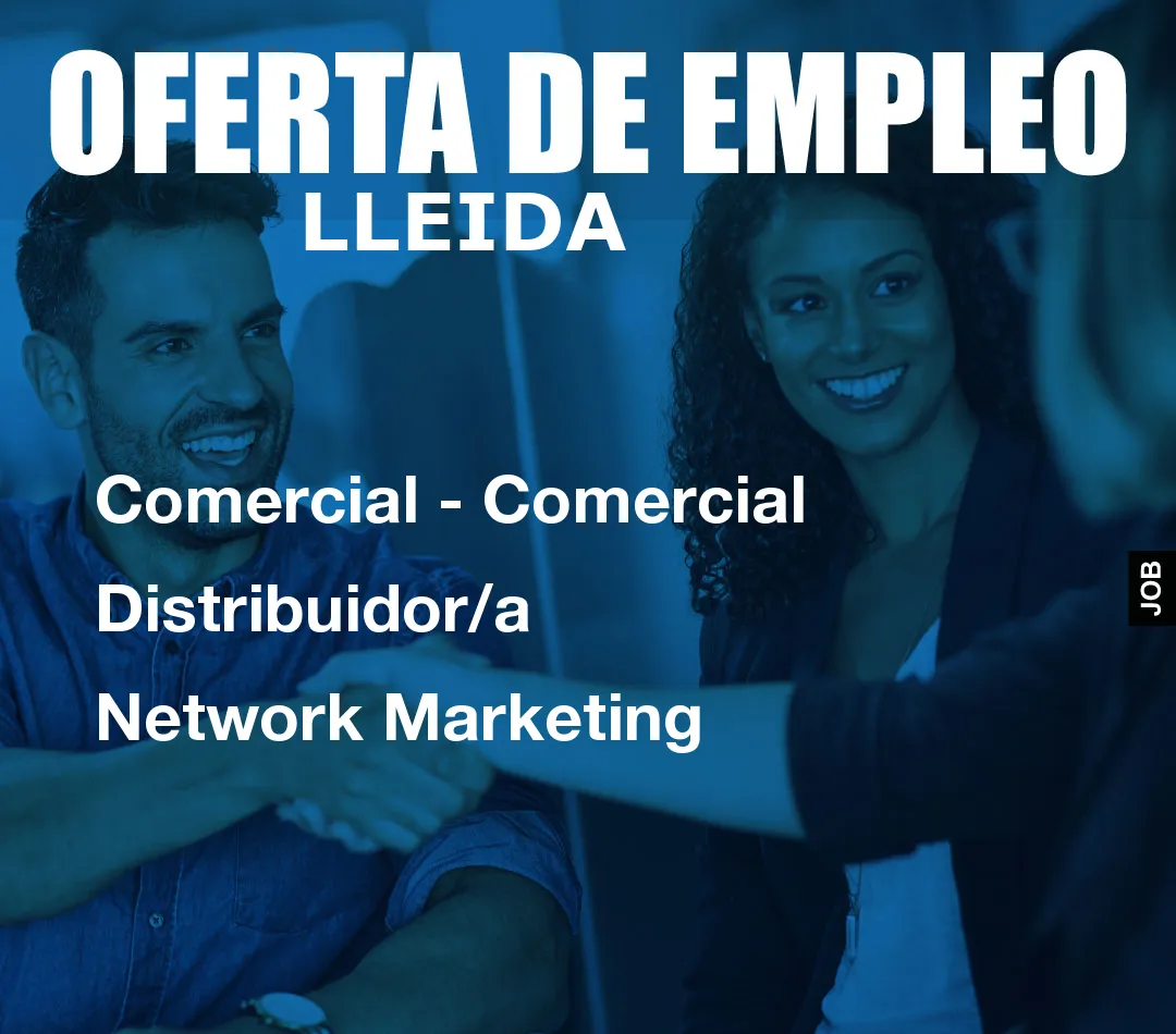 Comercial – Comercial Distribuidor/a Network Marketing