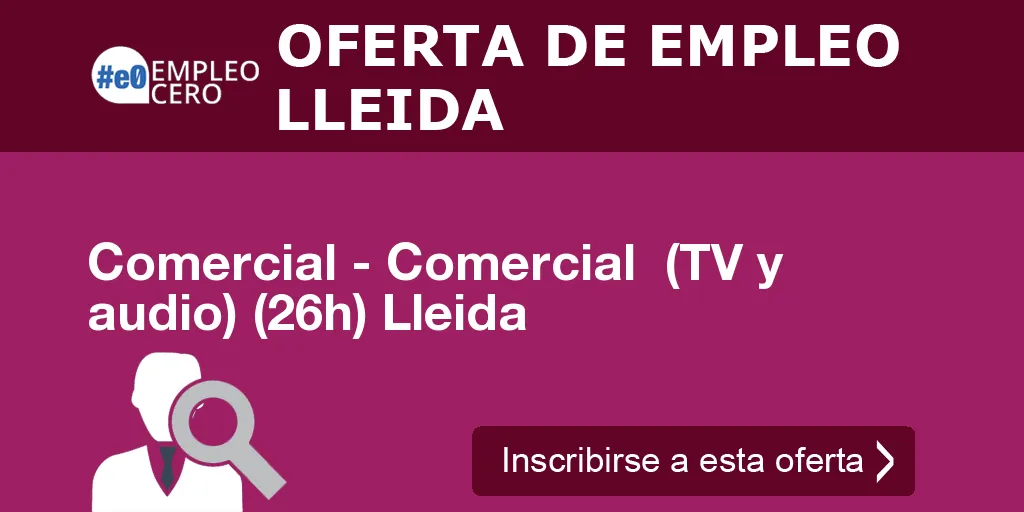 Comercial - Comercial  (TV y audio) (26h) Lleida