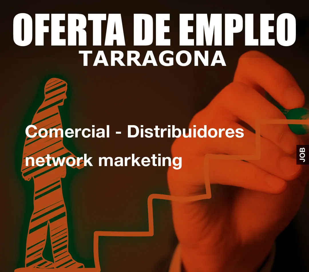 Comercial - Distribuidores network marketing