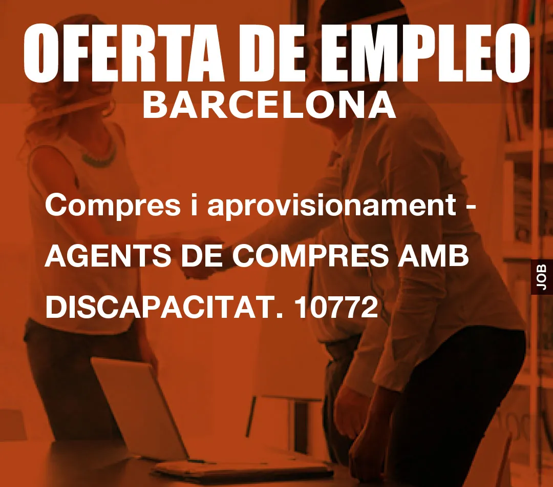 Compres i aprovisionament - AGENTS DE COMPRES AMB DISCAPACITAT. 10772