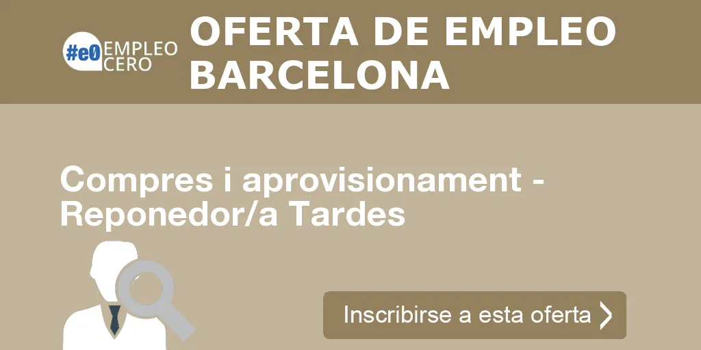 Compres i aprovisionament - Reponedor/a Tardes