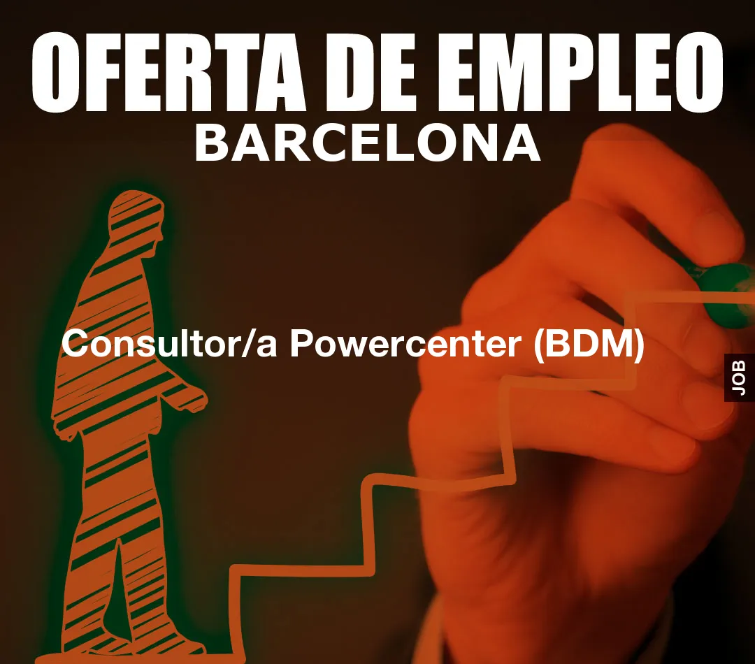 Consultor/a Powercenter (BDM)