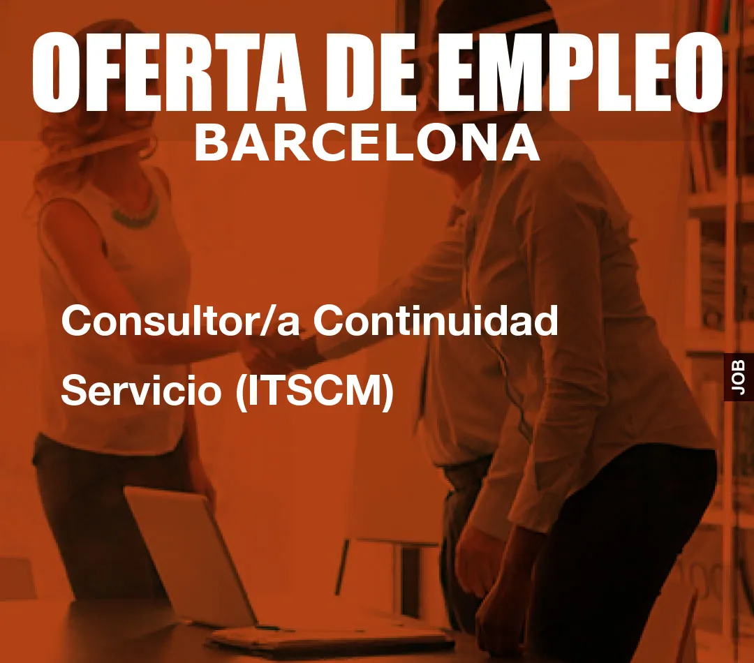 Consultor/a Continuidad Servicio (ITSCM)