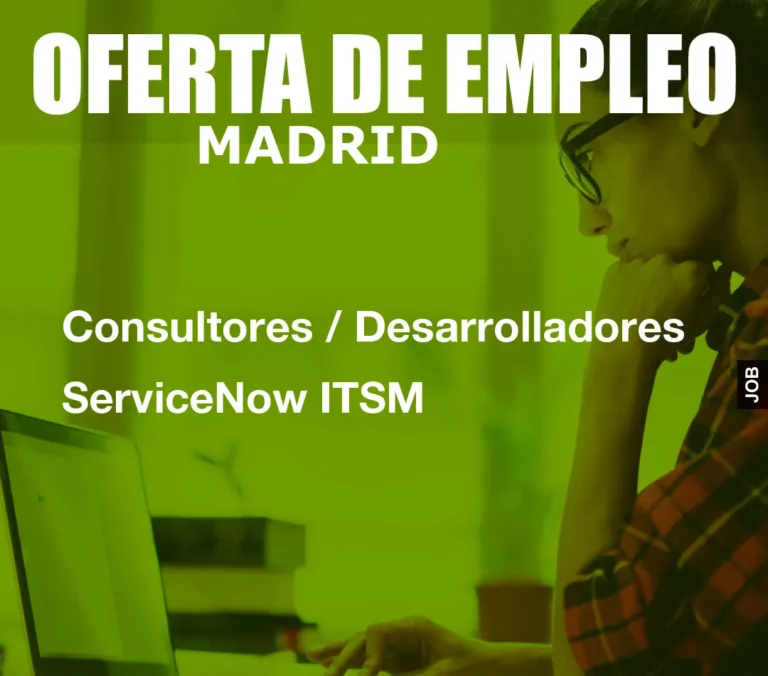 Consultores / Desarrolladores ServiceNow ITSM
