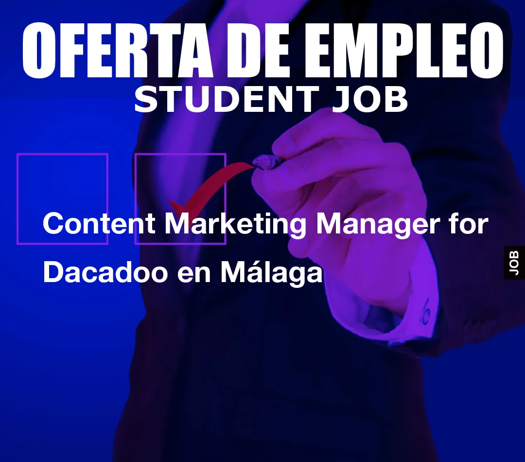 Content Marketing Manager for Dacadoo en Málaga