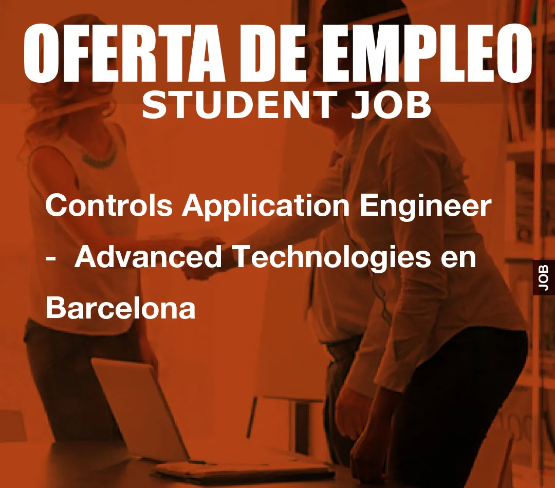 Controls Application Engineer –  Advanced Technologies en Barcelona