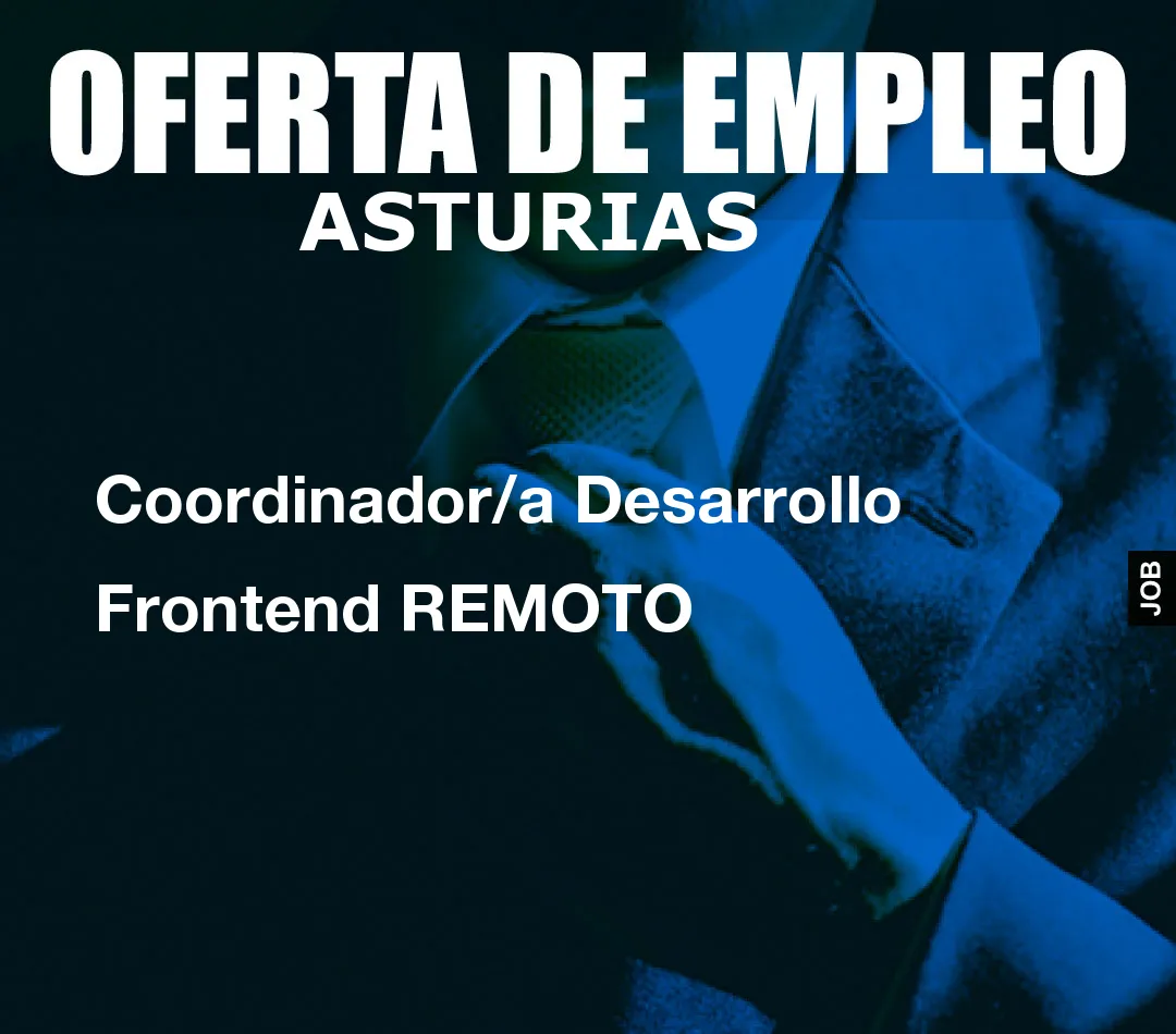 Coordinador/a Desarrollo Frontend REMOTO