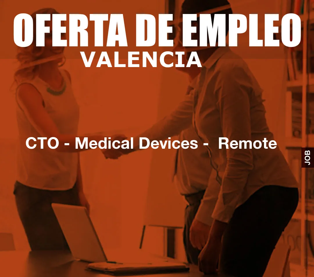 CTO – Medical Devices –  Remote