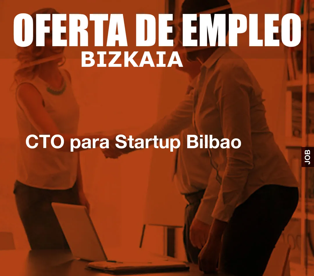 CTO para Startup Bilbao