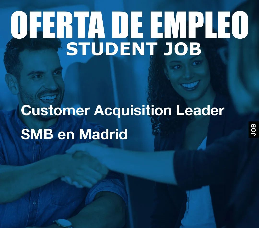 Customer Acquisition Leader SMB en Madrid