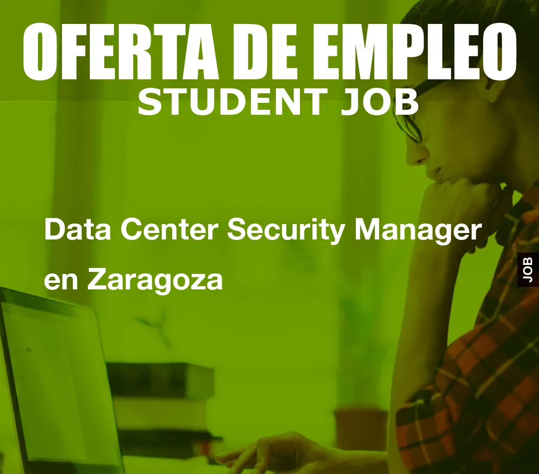 Data Center Security Manager en Zaragoza