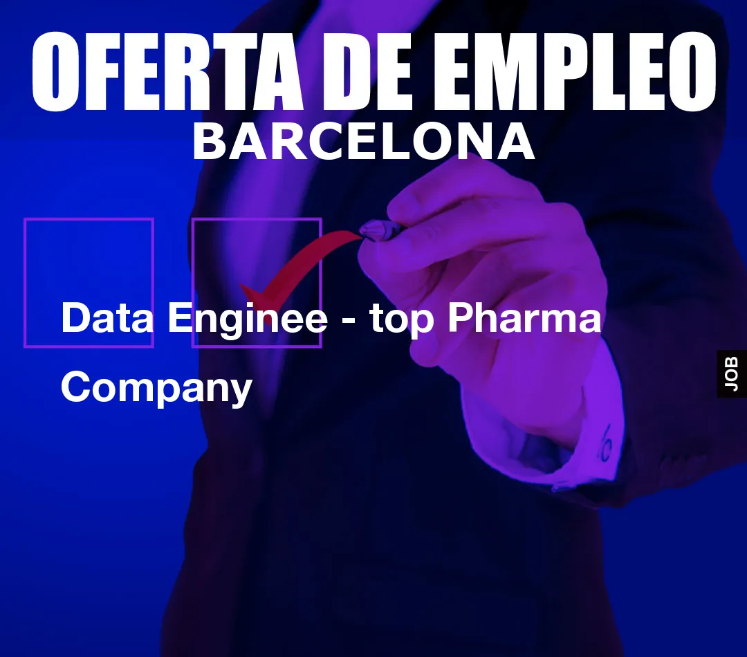 Data Enginee - top Pharma Company