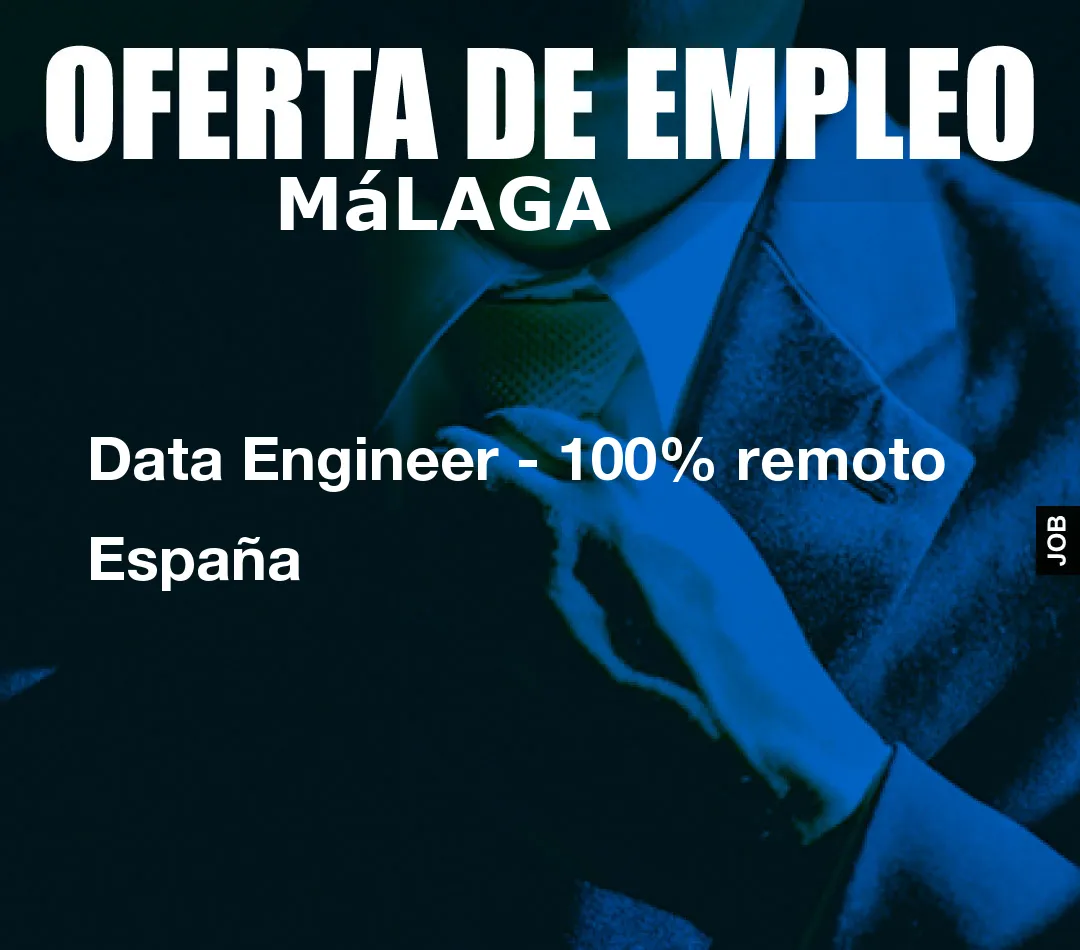 Data Engineer – 100% remoto España