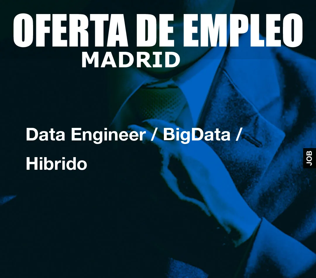 Data Engineer / BigData / Hibrido