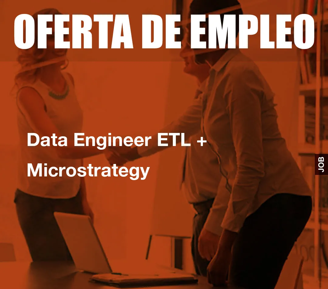 Data Engineer ETL + Microstrategy