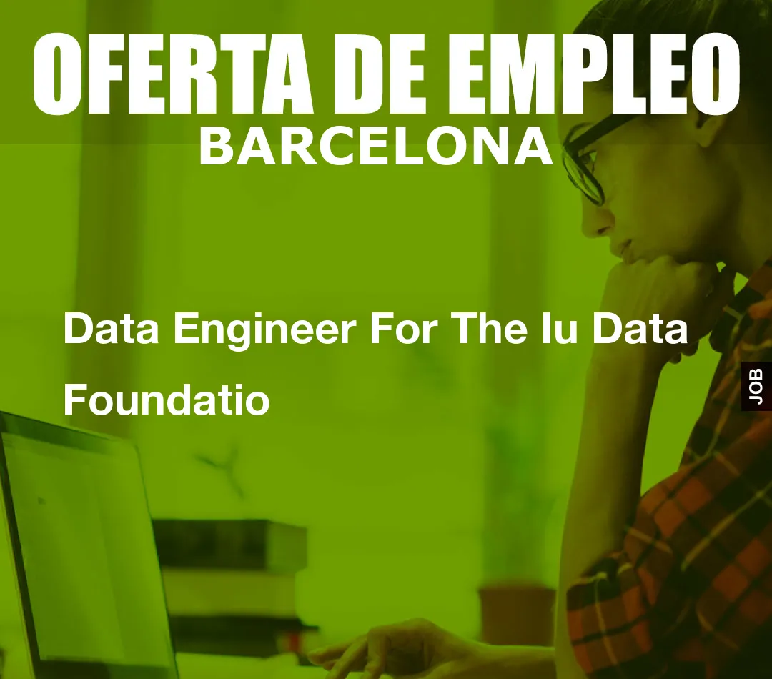 Data Engineer For The Iu Data Foundatio
