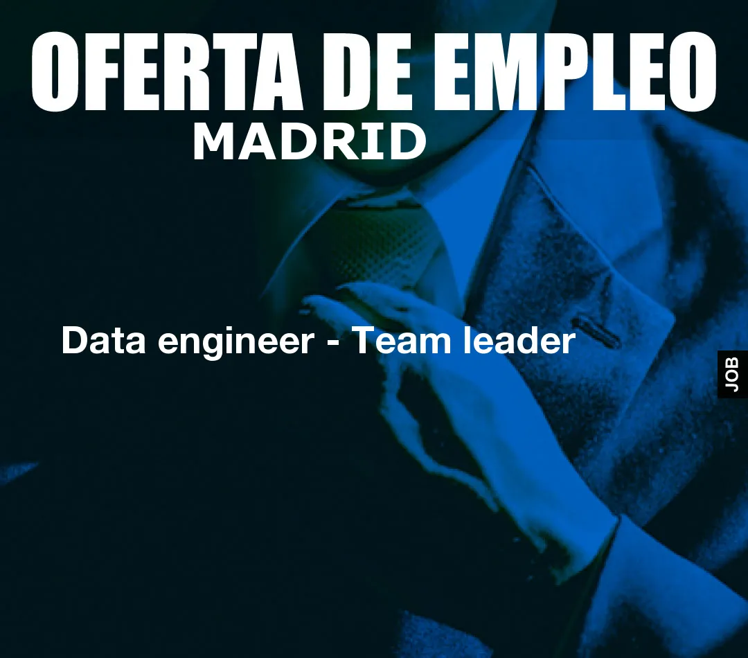 Data engineer – Team leader