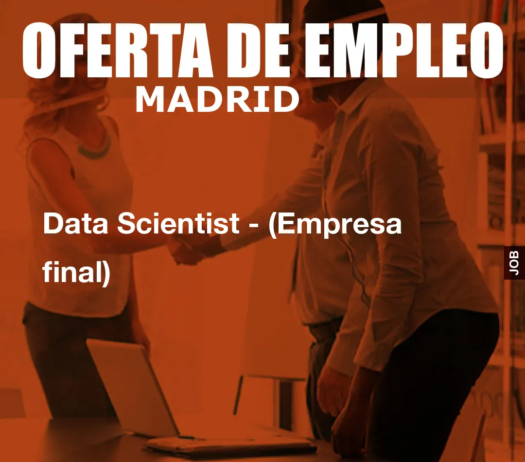 Data Scientist - (Empresa final)