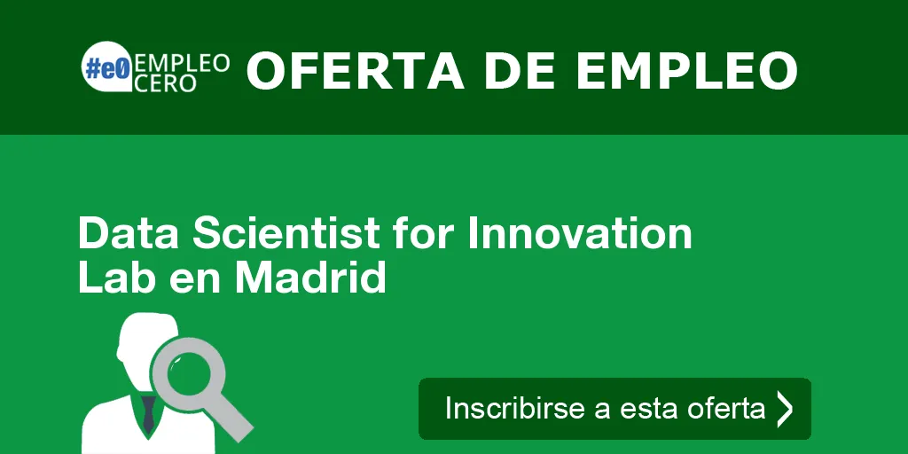 Data Scientist for Innovation Lab en Madrid