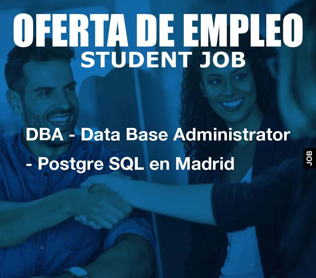 DBA – Data Base Administrator – Postgre SQL en Madrid