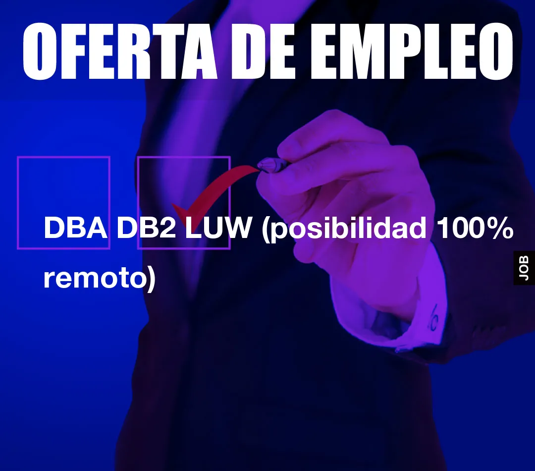 DBA DB2 LUW (posibilidad 100% remoto)