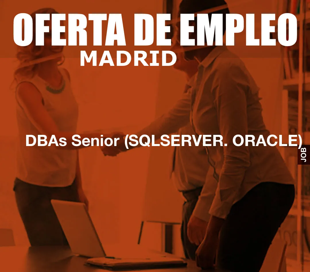 DBAs Senior (SQLSERVER. ORACLE)