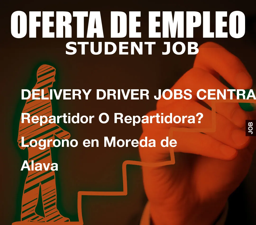 DELIVERY DRIVER JOBS CENTRAL: Repartidor O Repartidora? Logrono en Moreda de Alava