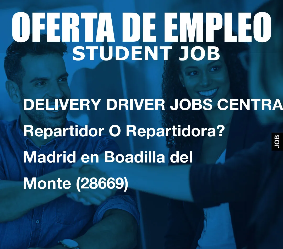 DELIVERY DRIVER JOBS CENTRAL: Repartidor O Repartidora? Madrid en Boadilla del Monte (28669)