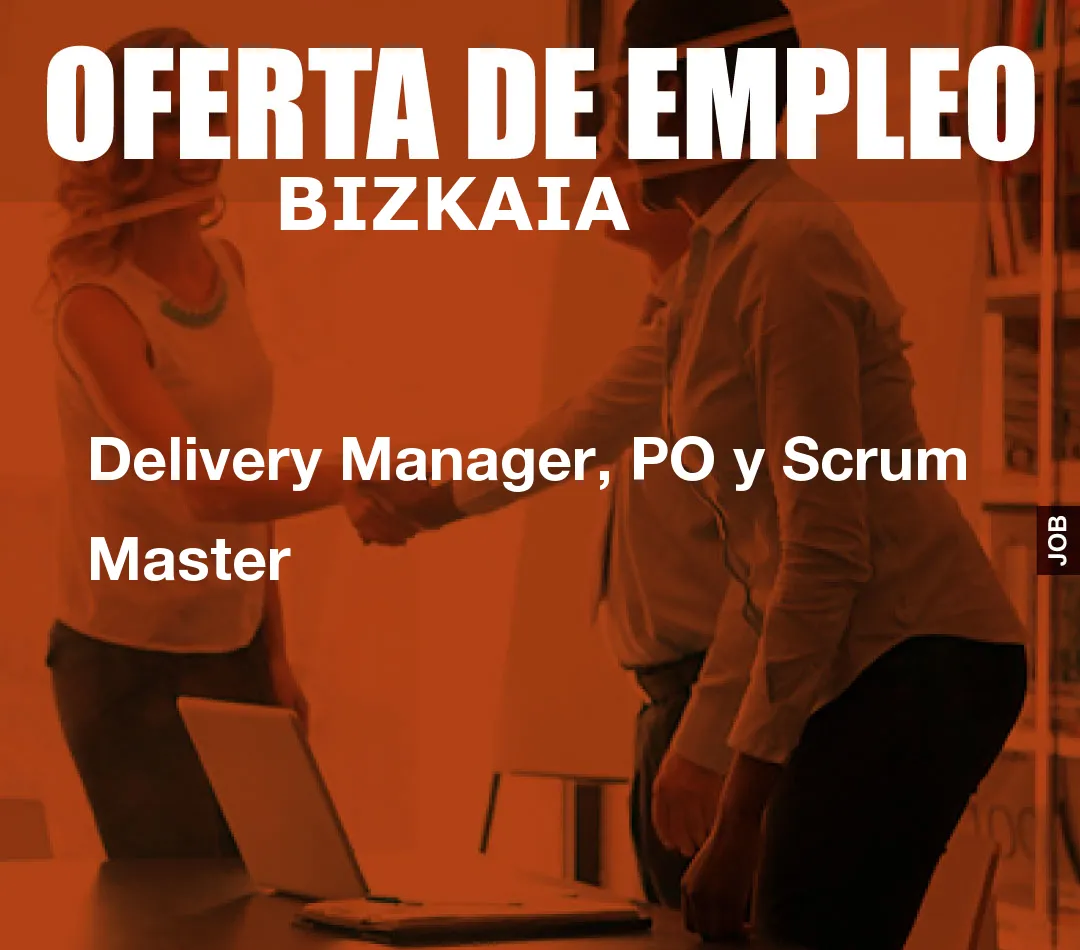 Delivery Manager, PO y Scrum Master