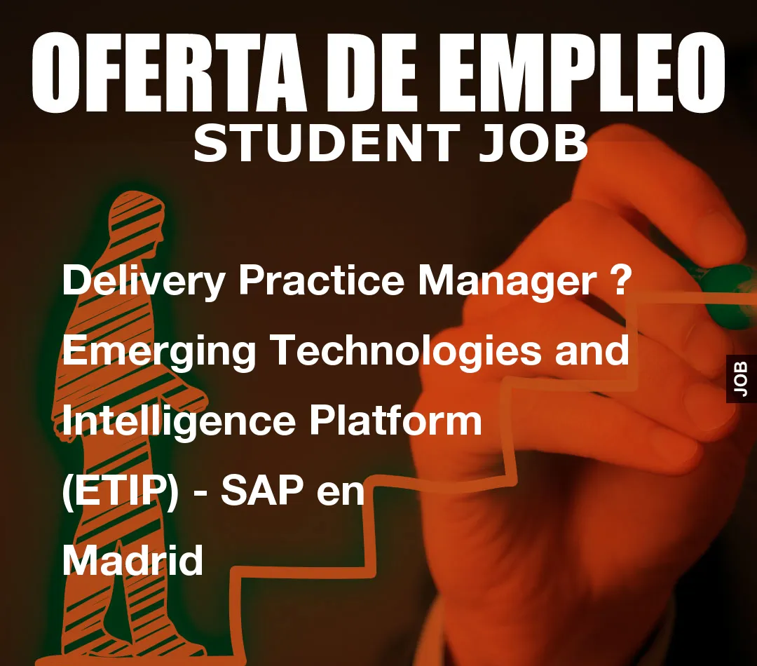 Delivery Practice Manager ? Emerging Technologies and Intelligence Platform (ETIP) - SAP en Madrid