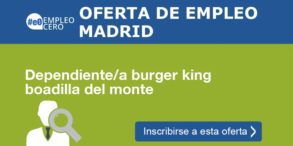 Dependiente/a burger king boadilla del monte