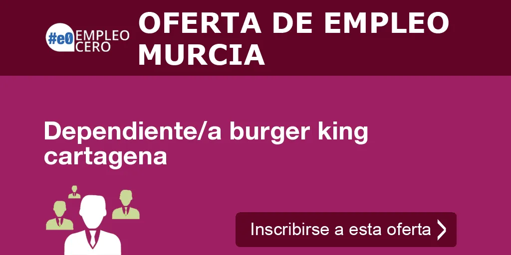 Dependiente/a burger king cartagena