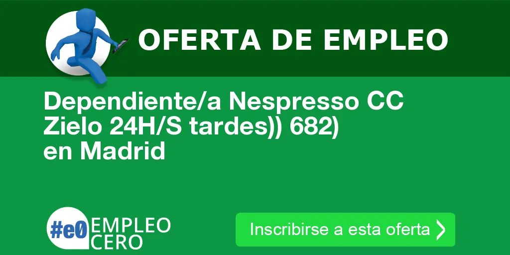 Dependiente/a Nespresso CC Zielo 24H/S tardes)) 682) en Madrid