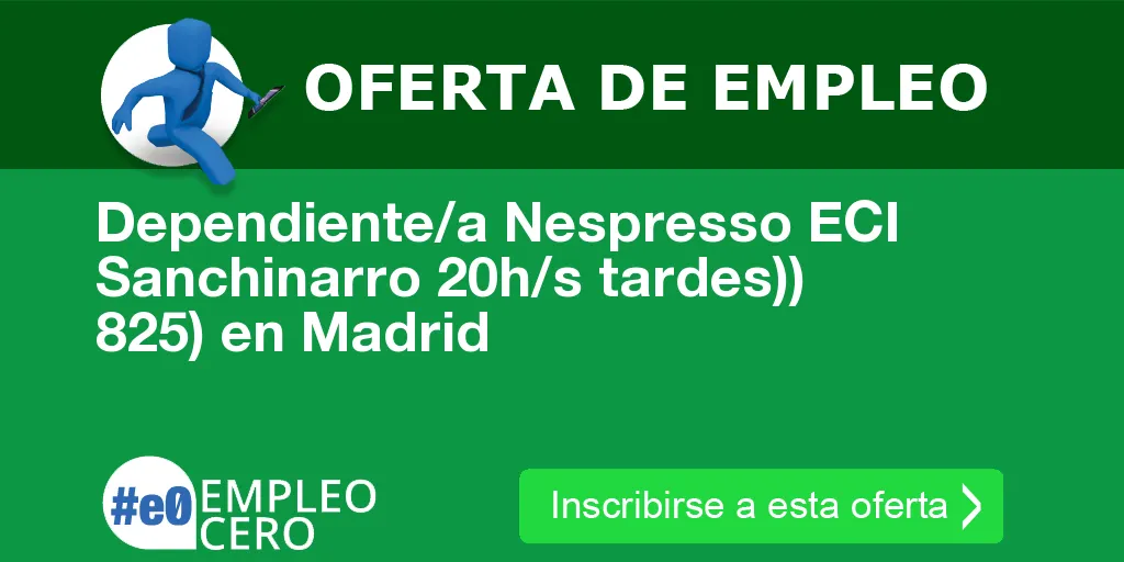 Dependiente/a Nespresso ECI Sanchinarro 20h/s tardes)) 825) en Madrid