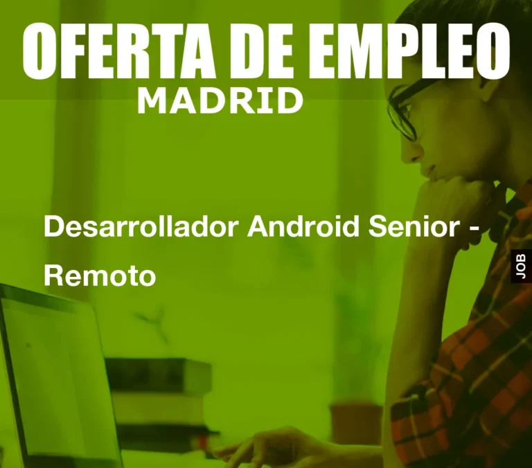 Desarrollador Android Senior – Remoto