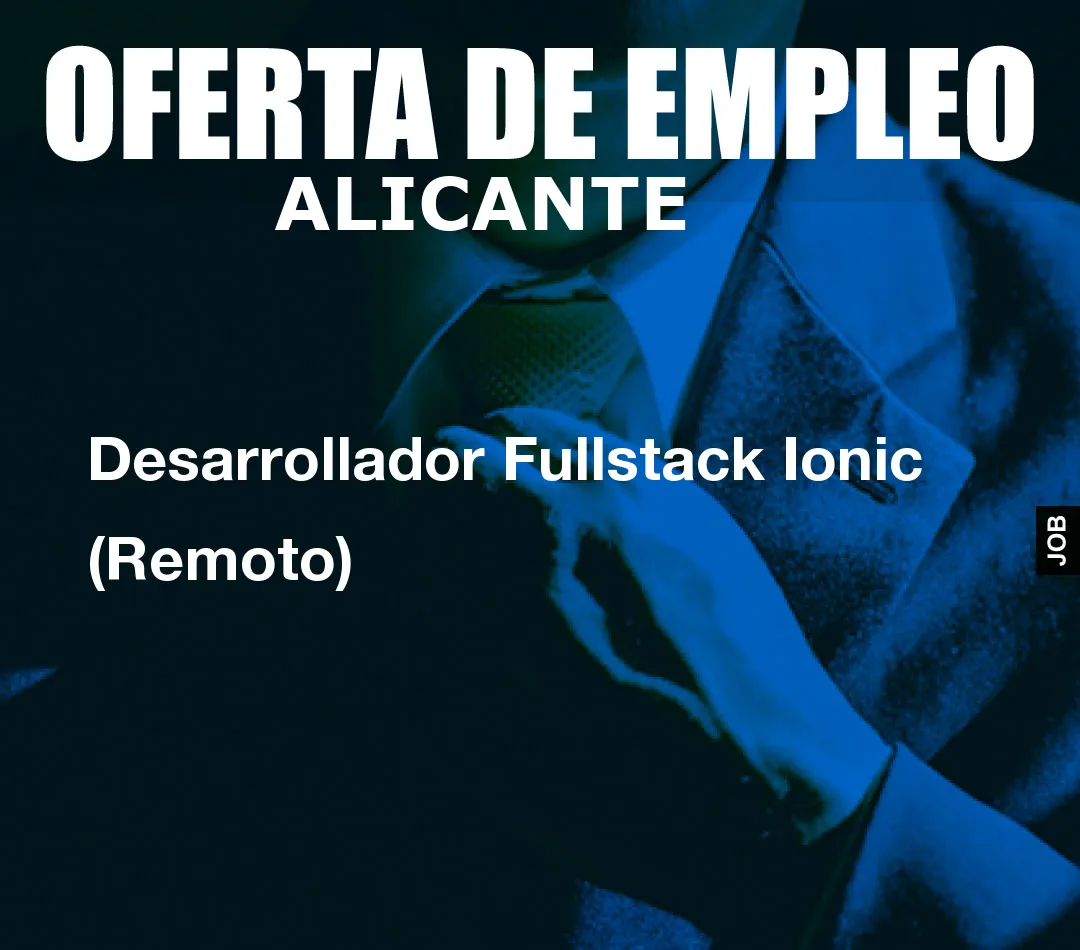Desarrollador Fullstack Ionic (Remoto)