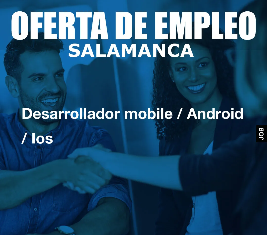 Desarrollador mobile / Android / Ios