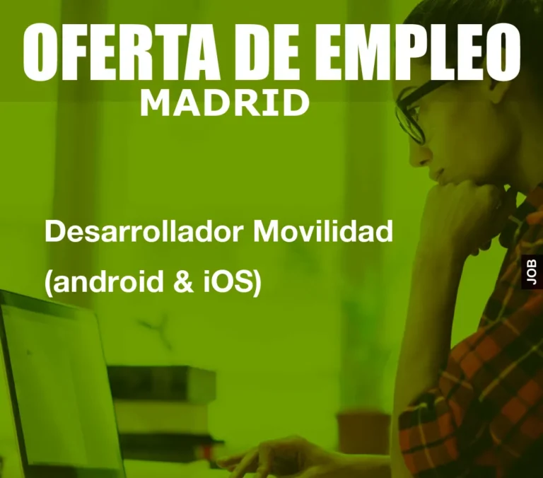 Desarrollador Movilidad (android & iOS)