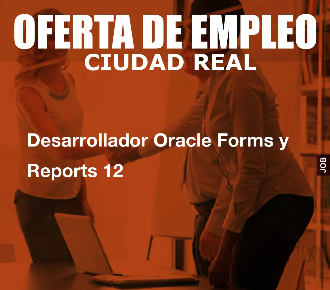 Desarrollador Oracle Forms y Reports 12