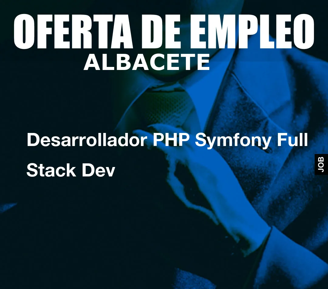 Desarrollador PHP Symfony Full Stack Dev