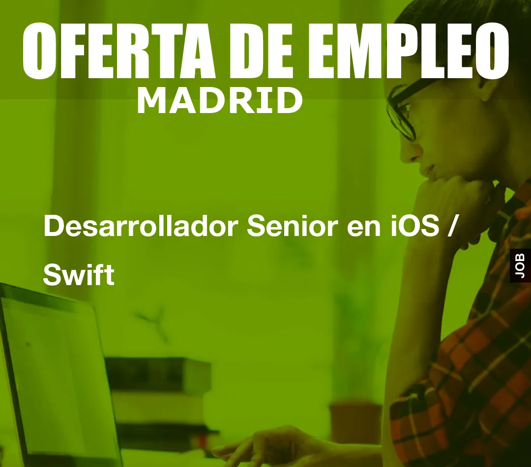 Desarrollador Senior en iOS / Swift