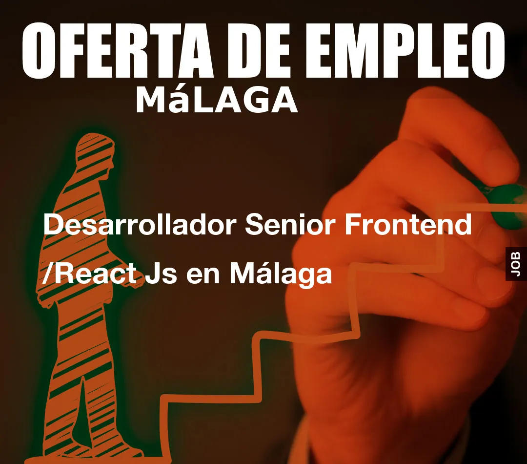 Desarrollador Senior Frontend /React Js en Málaga