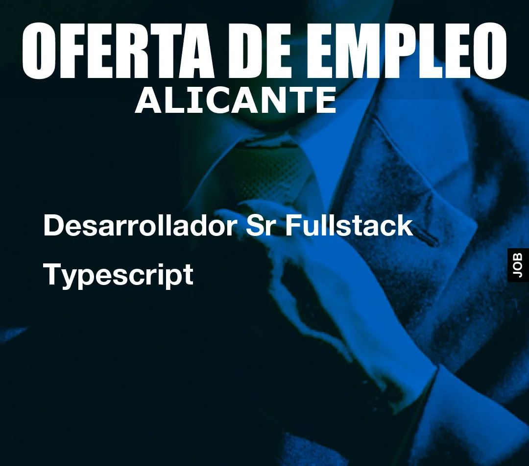 Desarrollador Sr Fullstack Typescript
