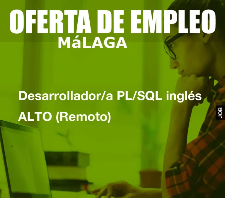 Desarrollador/a PL/SQL inglés ALTO (Remoto)