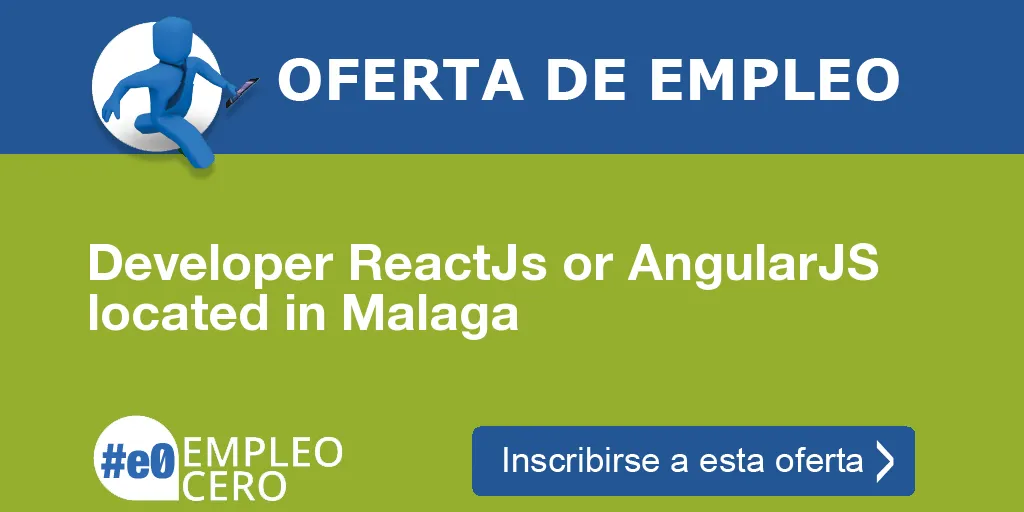 Developer ReactJs or AngularJS located in Malaga